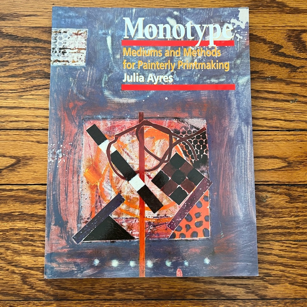 Monotype Printmaking Book by Julia Ayres